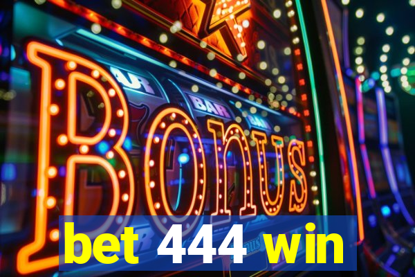 bet 444 win